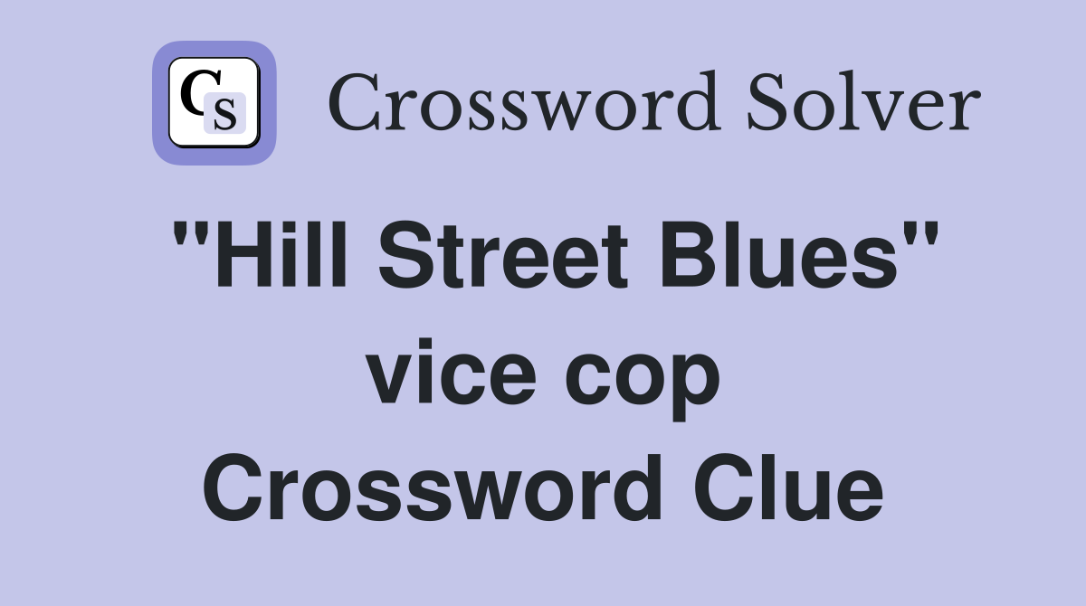 "Hill Street Blues" vice cop Crossword Clue