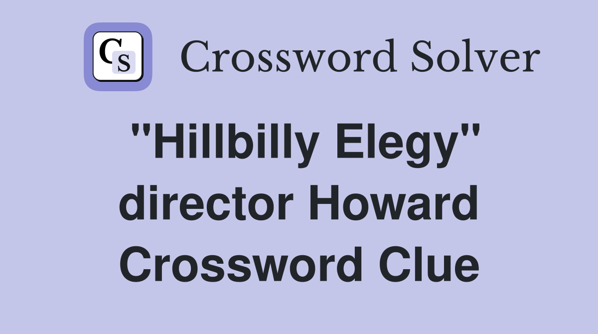 "Hillbilly Elegy" director Howard Crossword Clue