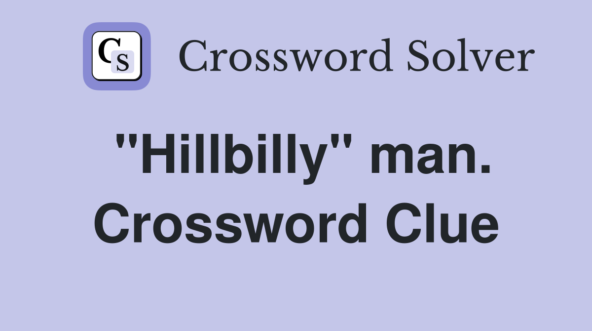 "Hillbilly" man. Crossword Clue