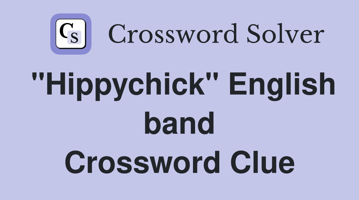 "Hippychick" English band Crossword Clue