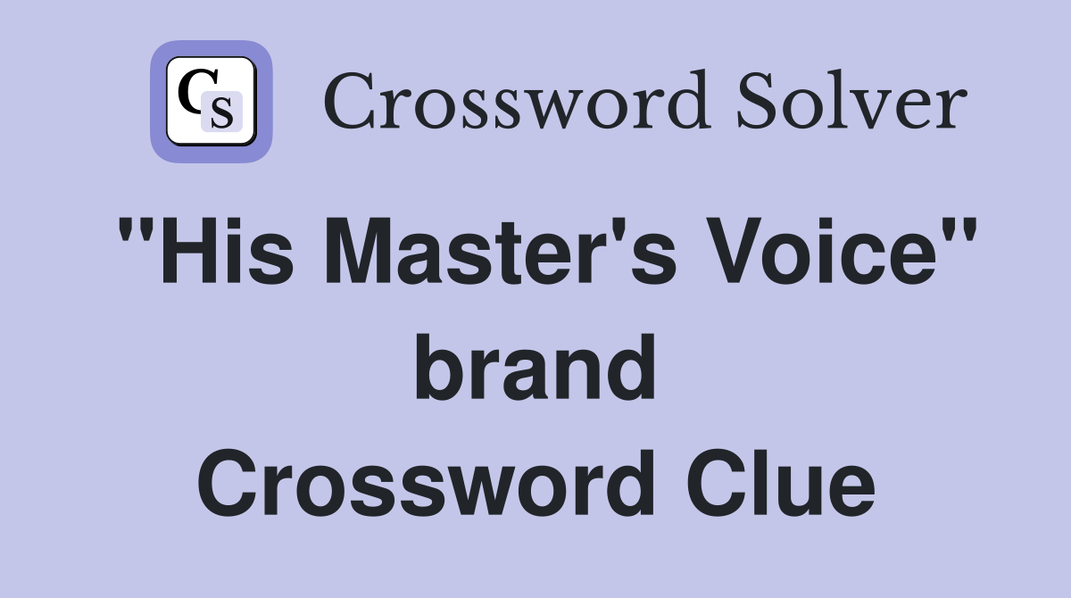 "His Master's Voice" brand Crossword Clue