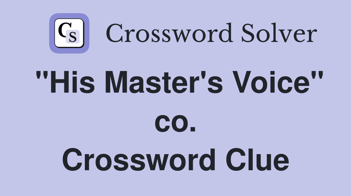 "His Master's Voice" co. Crossword Clue