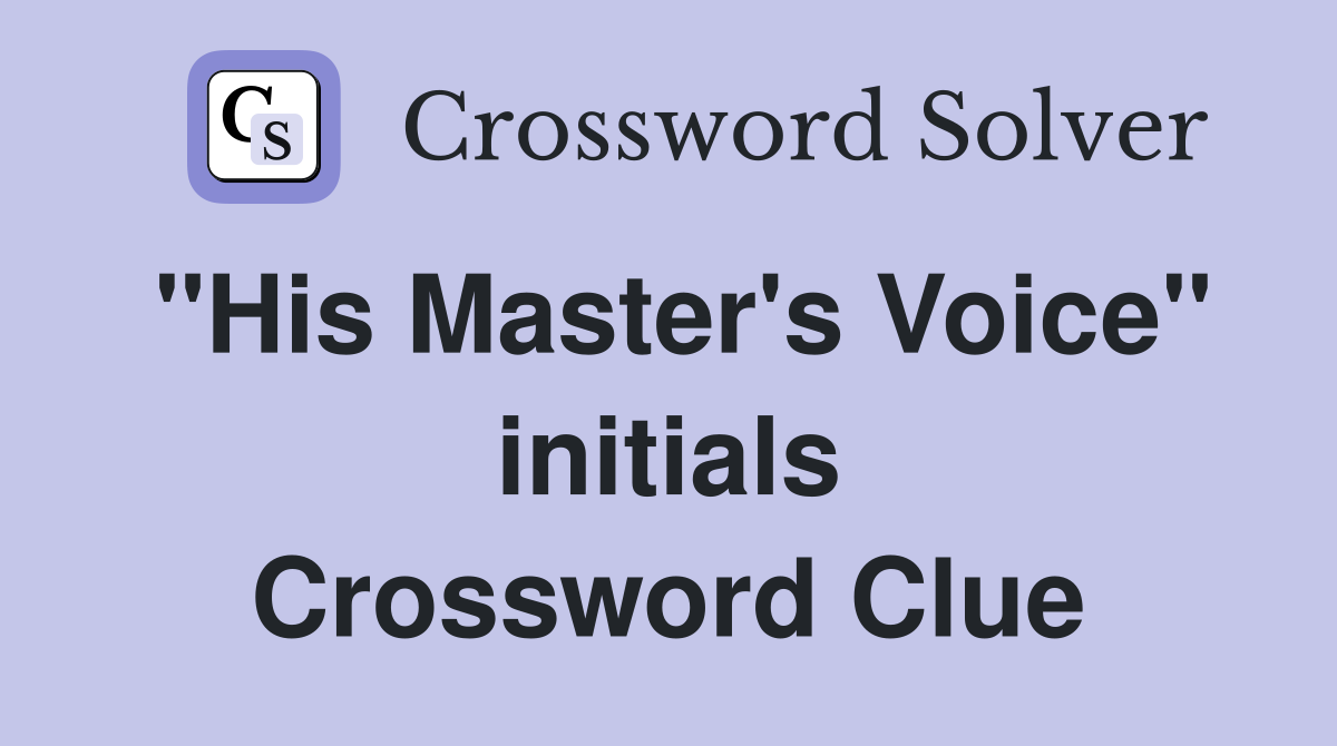 "His Master's Voice" initials Crossword Clue