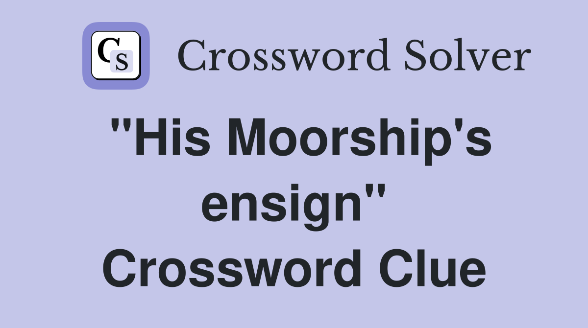 "His Moorship's ensign" Crossword Clue
