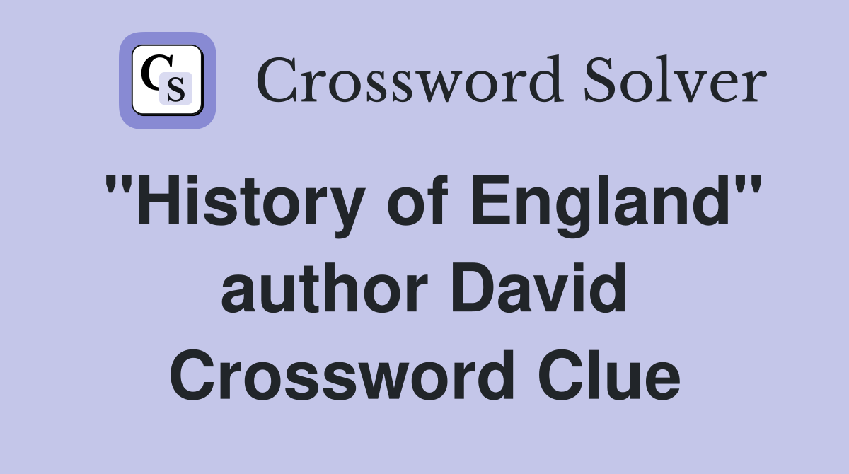 "History of England" author David Crossword Clue