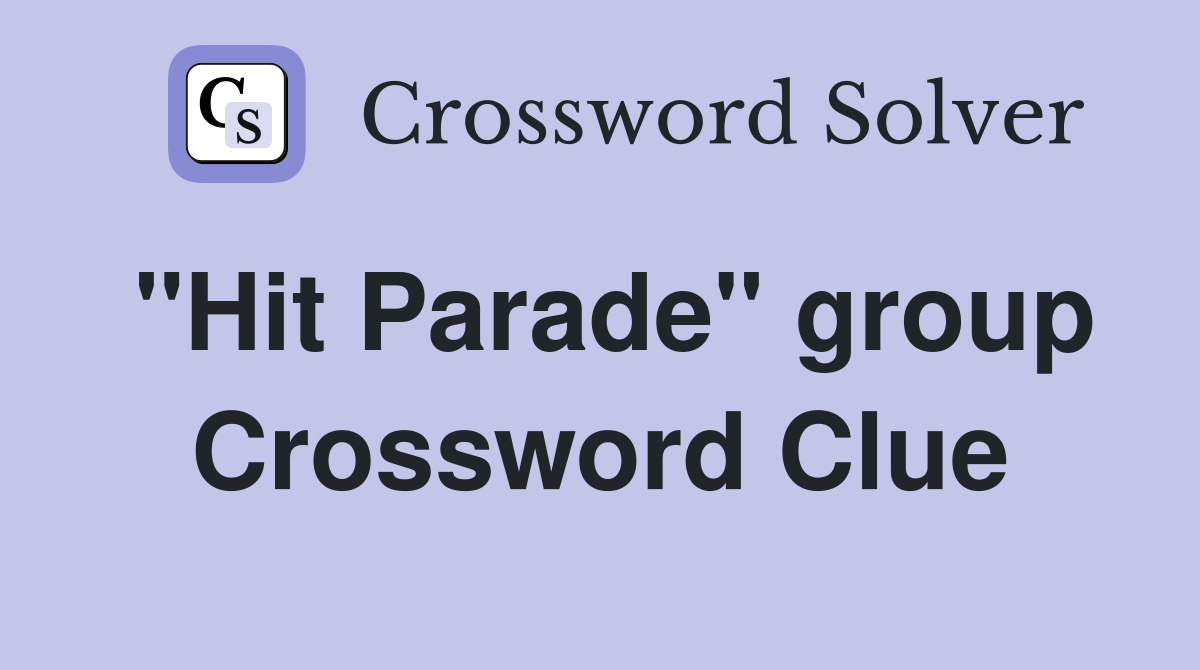 "Hit Parade" group Crossword Clue