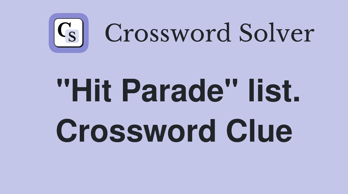 "Hit Parade" list. Crossword Clue