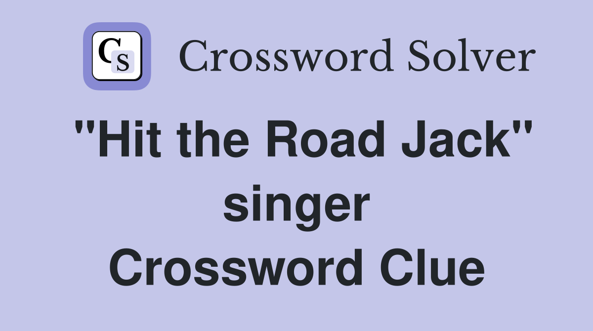 "Hit the Road Jack" singer Crossword Clue
