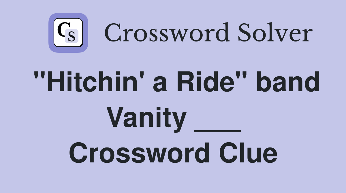 "Hitchin' a Ride" band Vanity ___ Crossword Clue