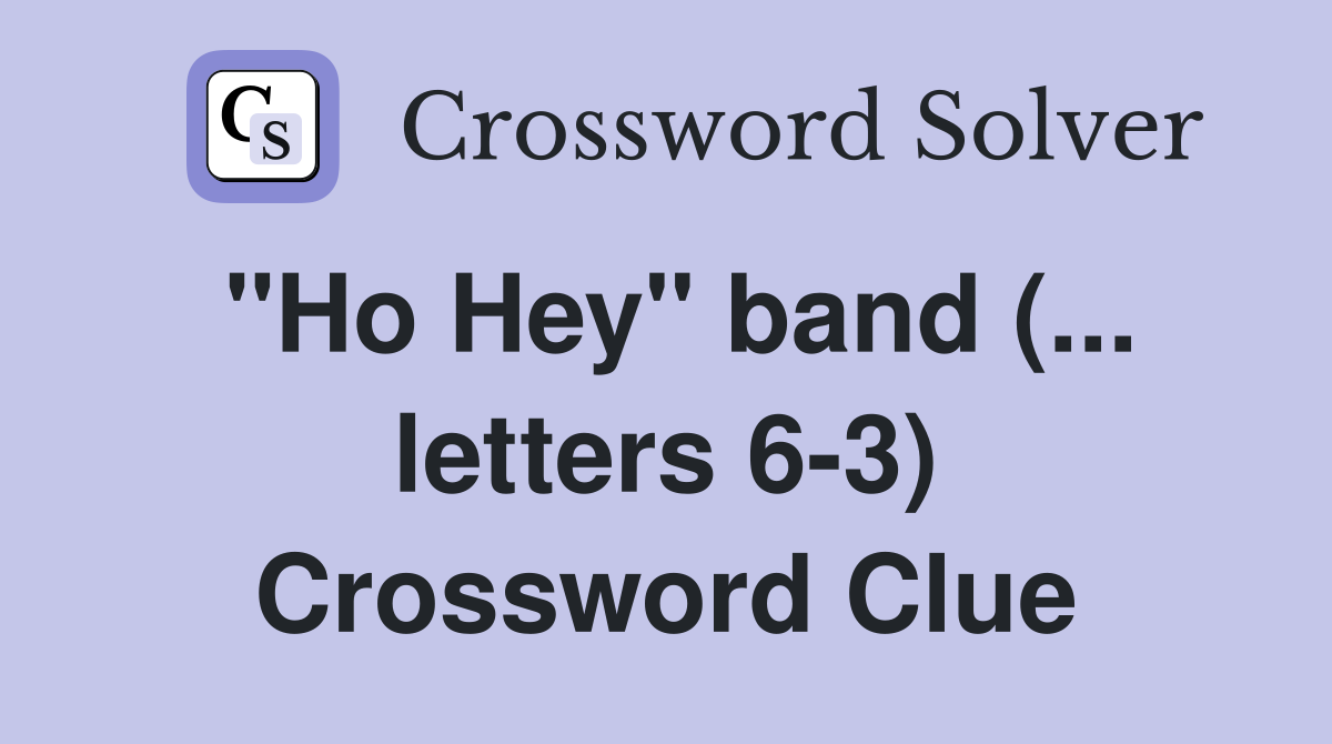 "Ho Hey" band (... letters 6-3) Crossword Clue