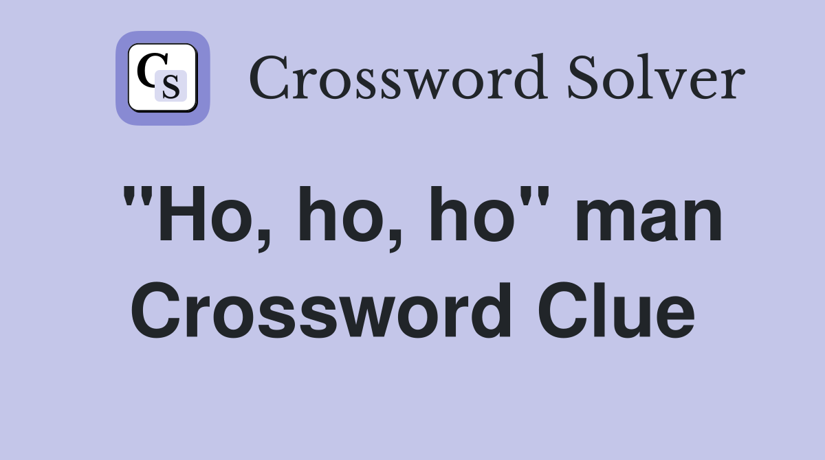 "Ho, ho, ho" man Crossword Clue