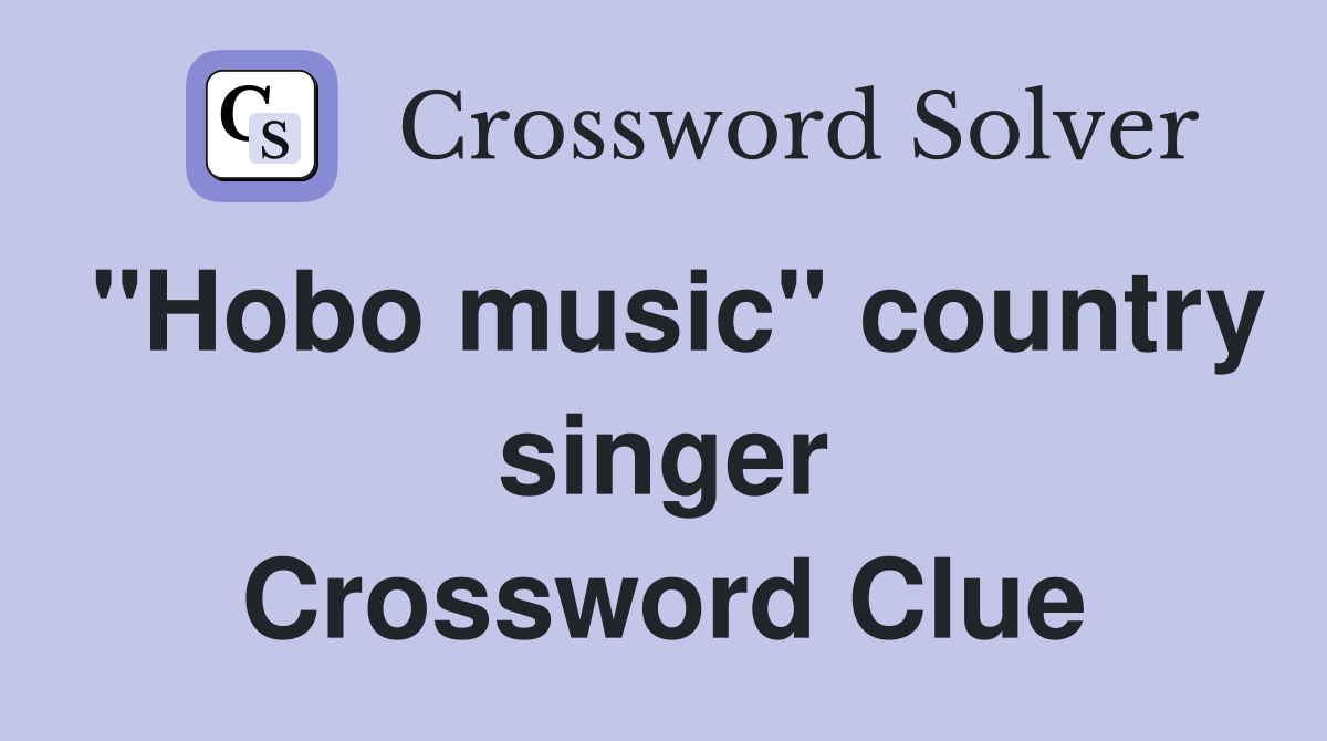 "Hobo music" country singer Crossword Clue