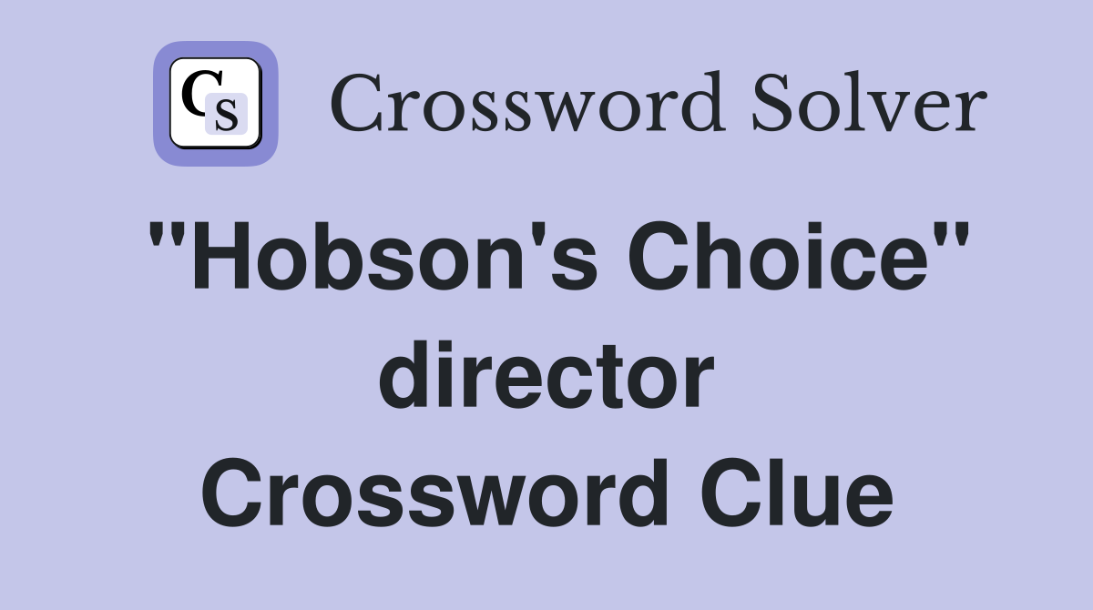 "Hobson's Choice" director Crossword Clue