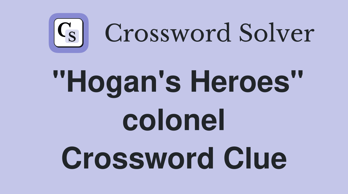 "Hogan's Heroes" colonel Crossword Clue