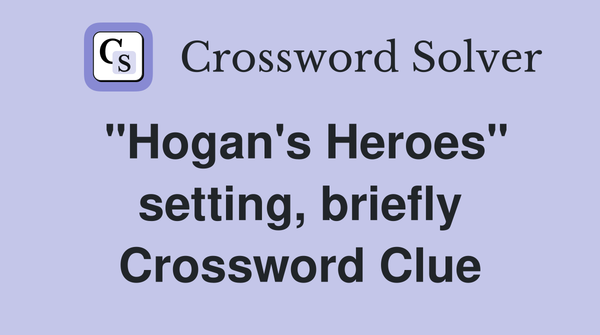 "Hogan's Heroes" setting, briefly Crossword Clue
