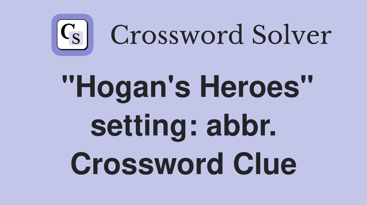 "Hogan's Heroes" setting: abbr. Crossword Clue