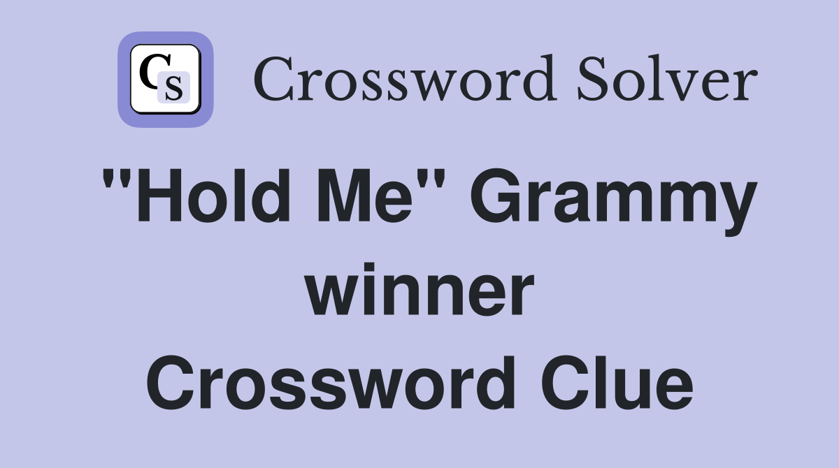 "Hold Me" Grammy winner Crossword Clue
