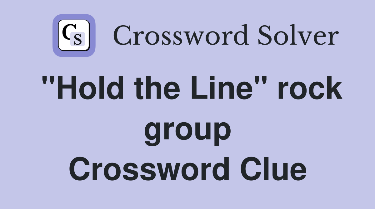 "Hold the Line" rock group Crossword Clue