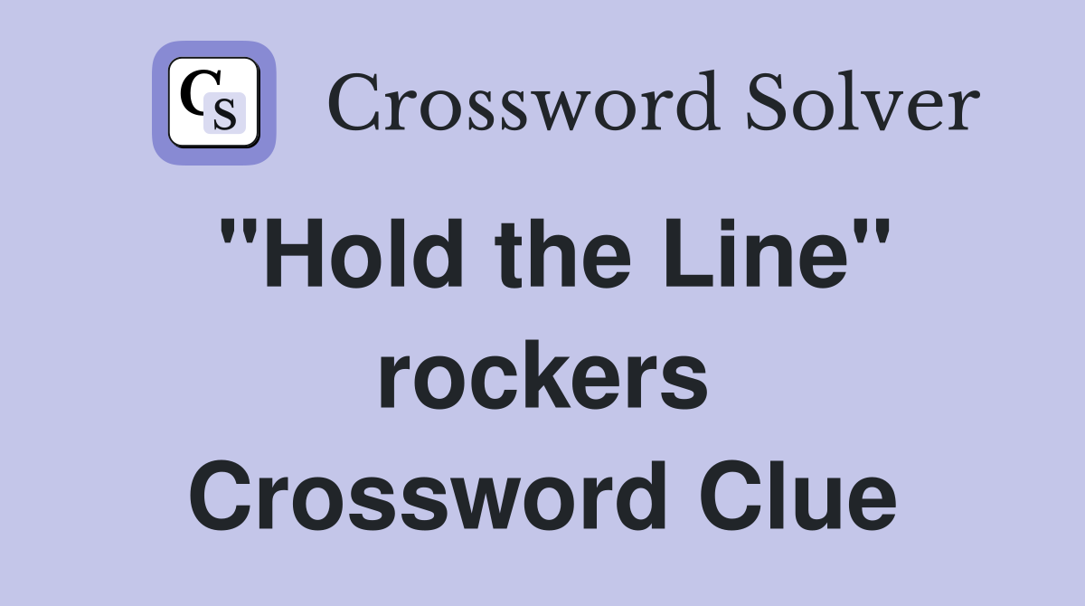 "Hold the Line" rockers Crossword Clue