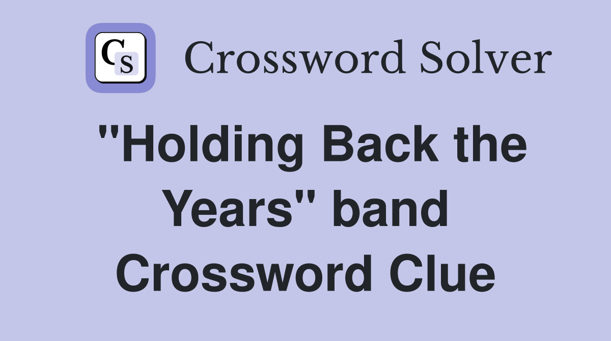 "Holding Back the Years" band Crossword Clue