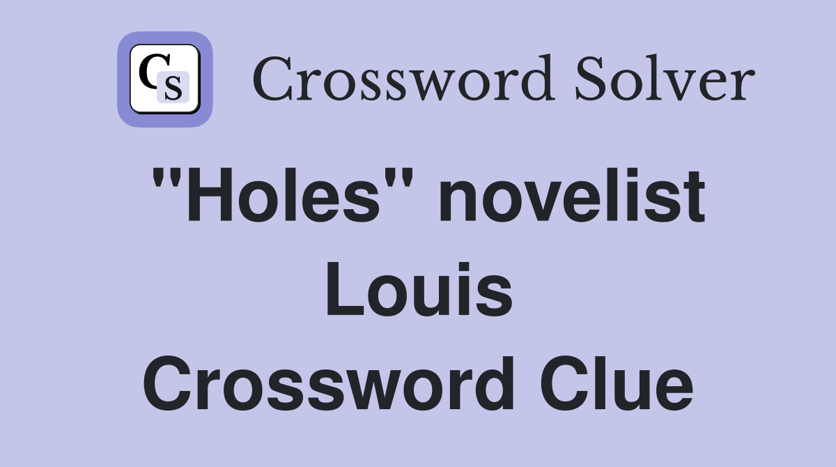 "Holes" novelist Louis Crossword Clue