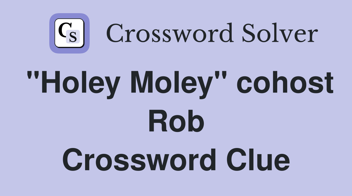 "Holey Moley" cohost Rob Crossword Clue