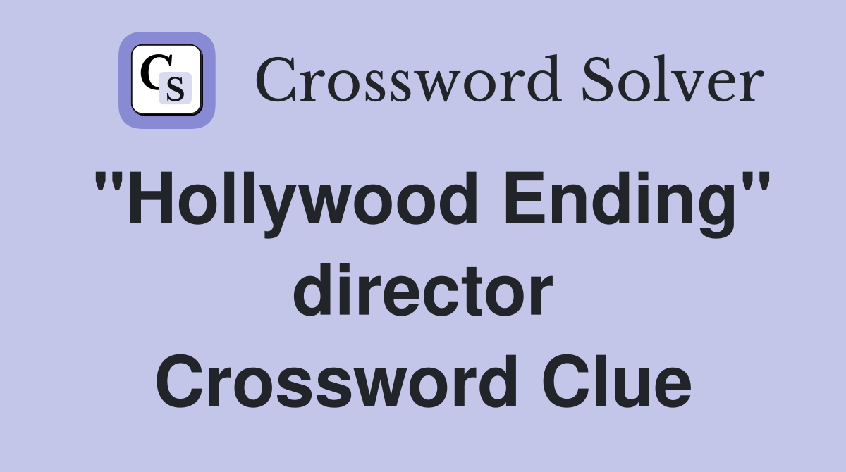 "Hollywood Ending" director Crossword Clue