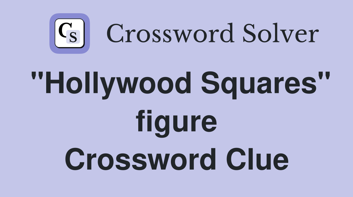 "Hollywood Squares" figure Crossword Clue