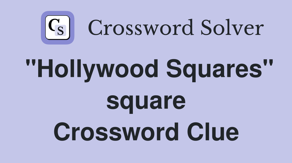 "Hollywood Squares" square Crossword Clue