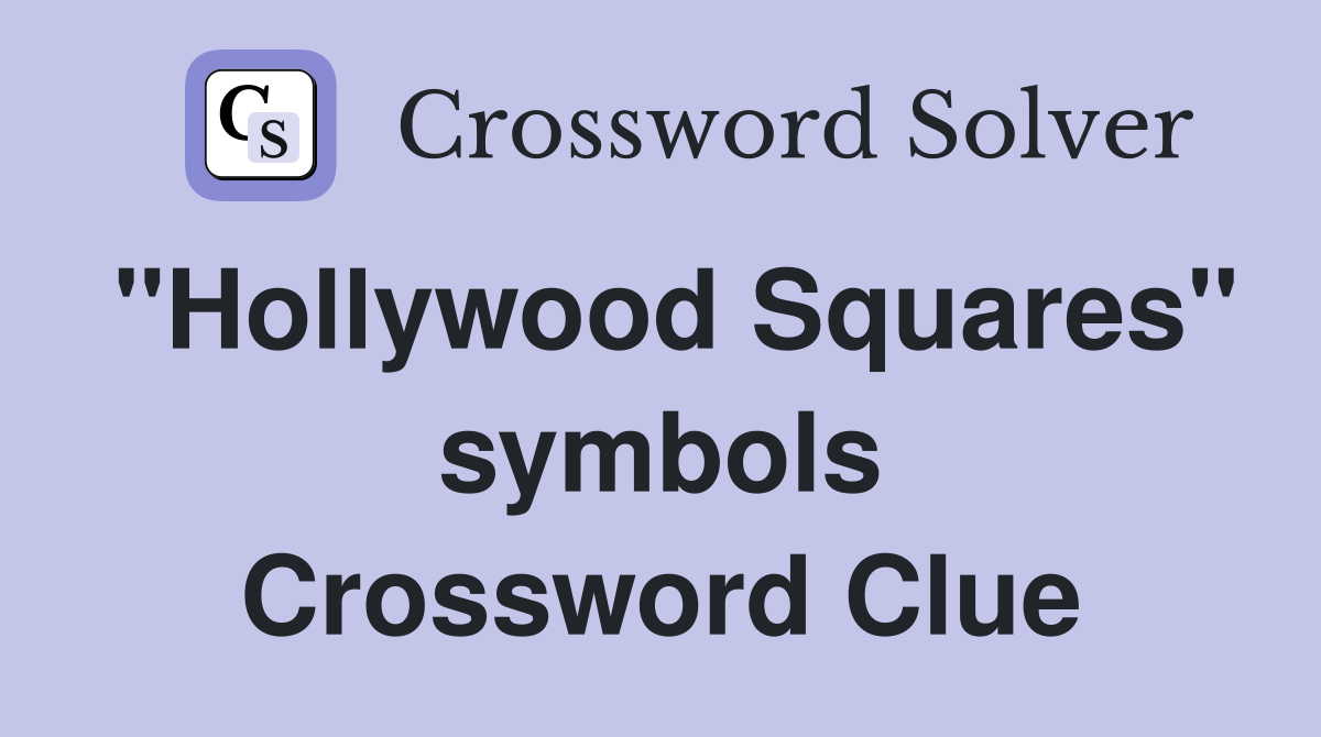 "Hollywood Squares" symbols Crossword Clue