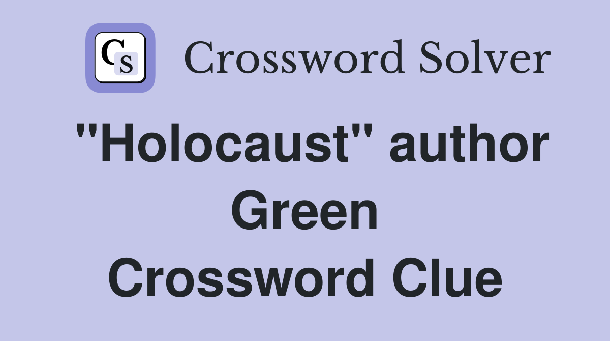 "Holocaust" author Green Crossword Clue