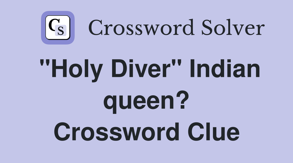 "Holy Diver" Indian queen? Crossword Clue