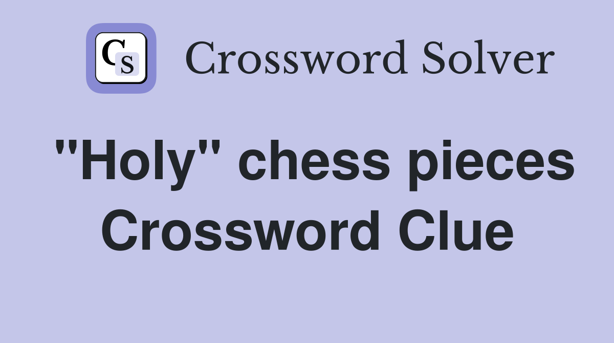 "Holy" chess pieces Crossword Clue