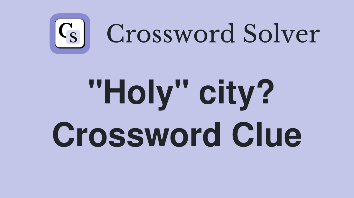 "Holy" city? Crossword Clue