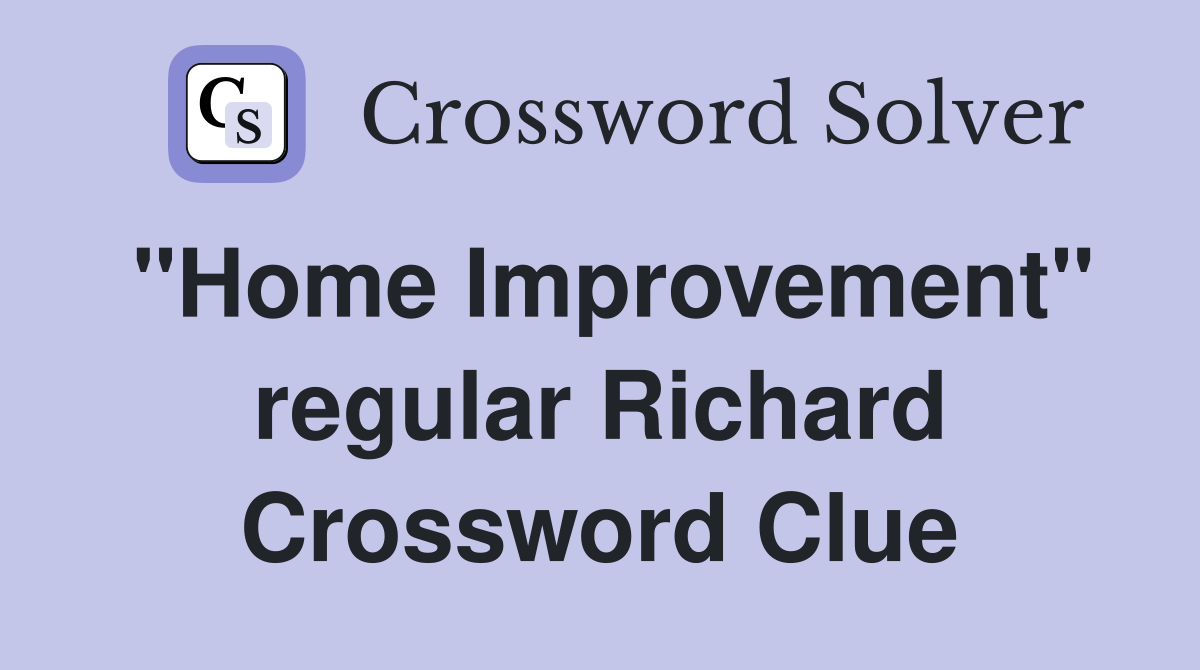 "Home Improvement" regular Richard Crossword Clue