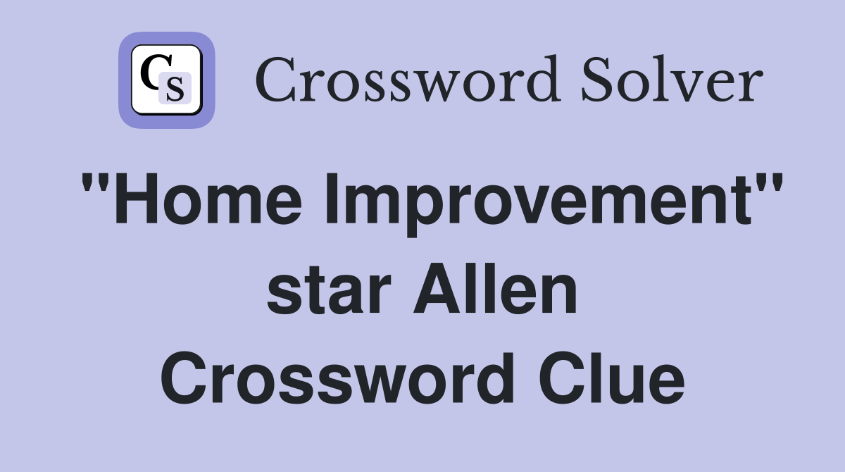"Home Improvement" star Allen Crossword Clue