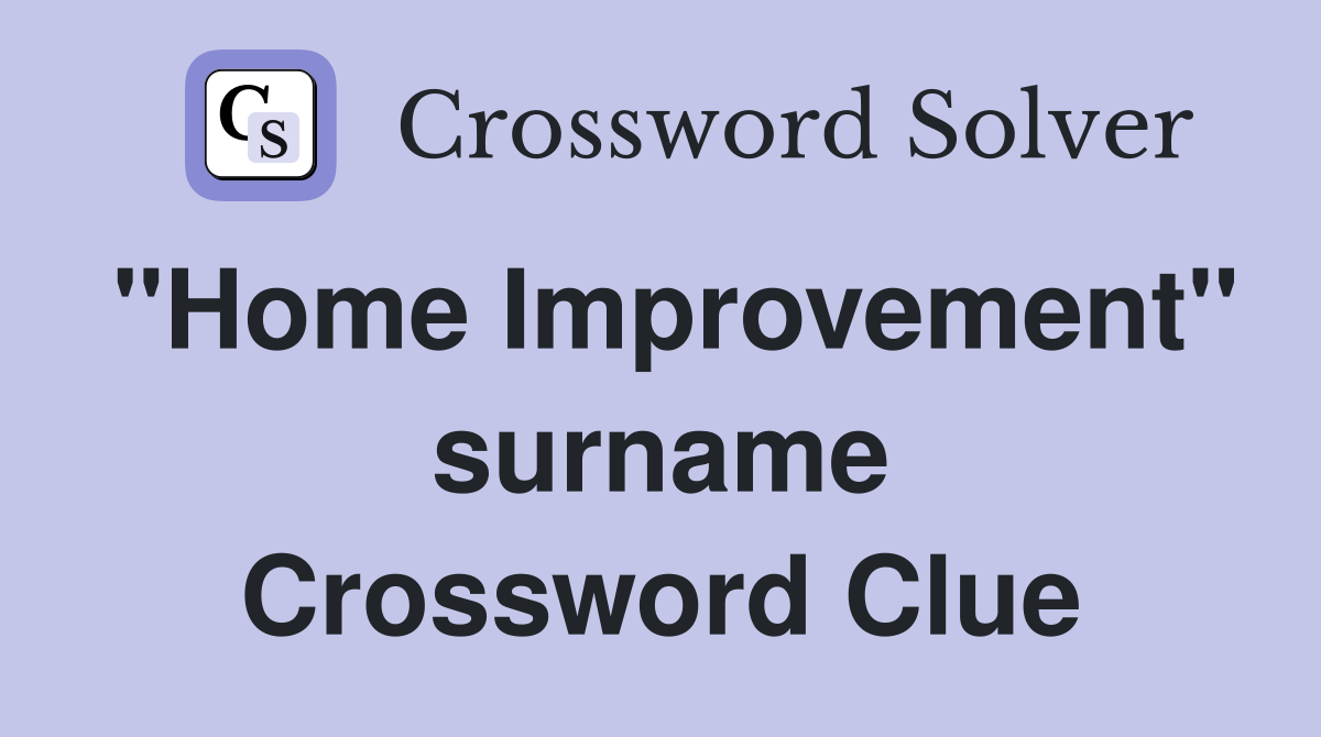 "Home Improvement" surname Crossword Clue