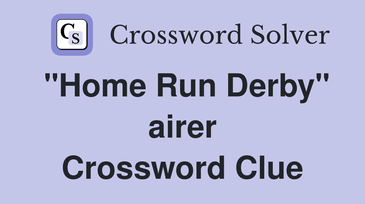 "Home Run Derby" airer Crossword Clue