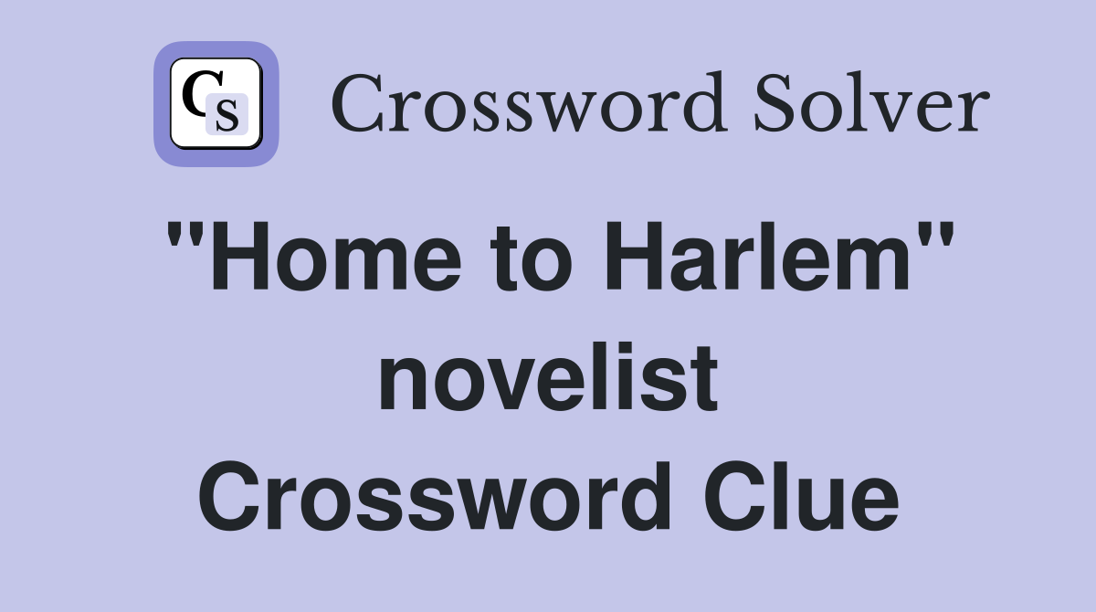 "Home to Harlem" novelist Crossword Clue