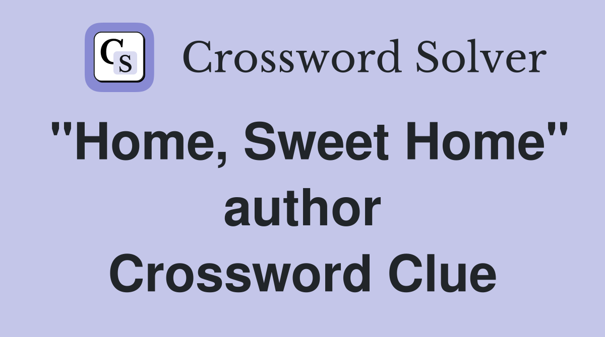 "Home, Sweet Home" author Crossword Clue