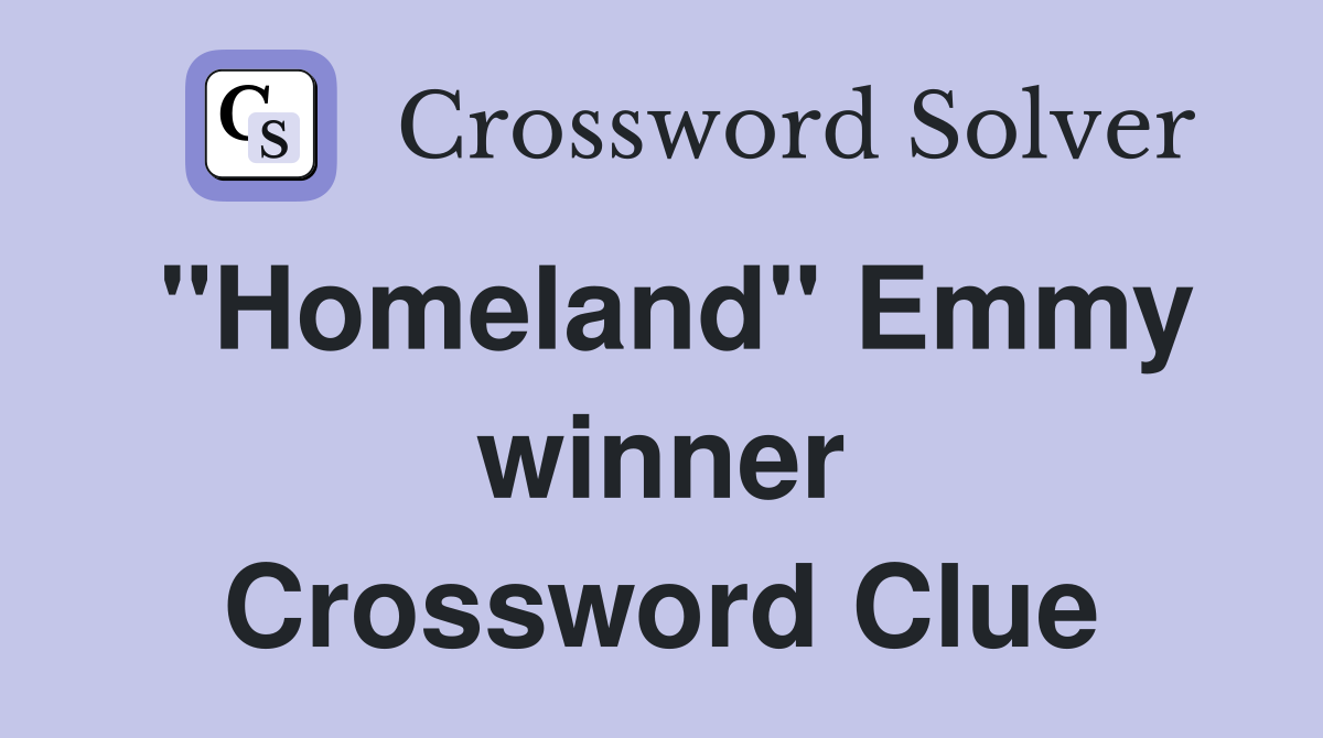 "Homeland" Emmy winner Crossword Clue