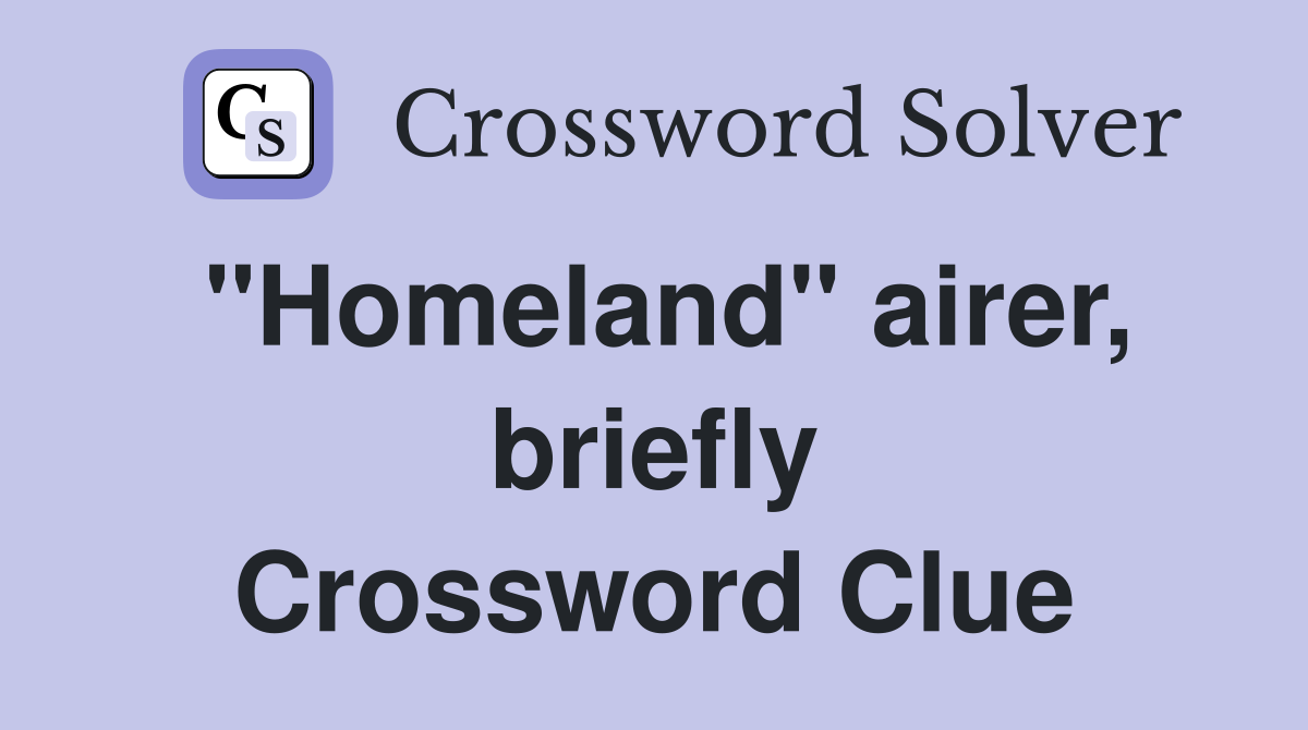 "Homeland" airer, briefly Crossword Clue