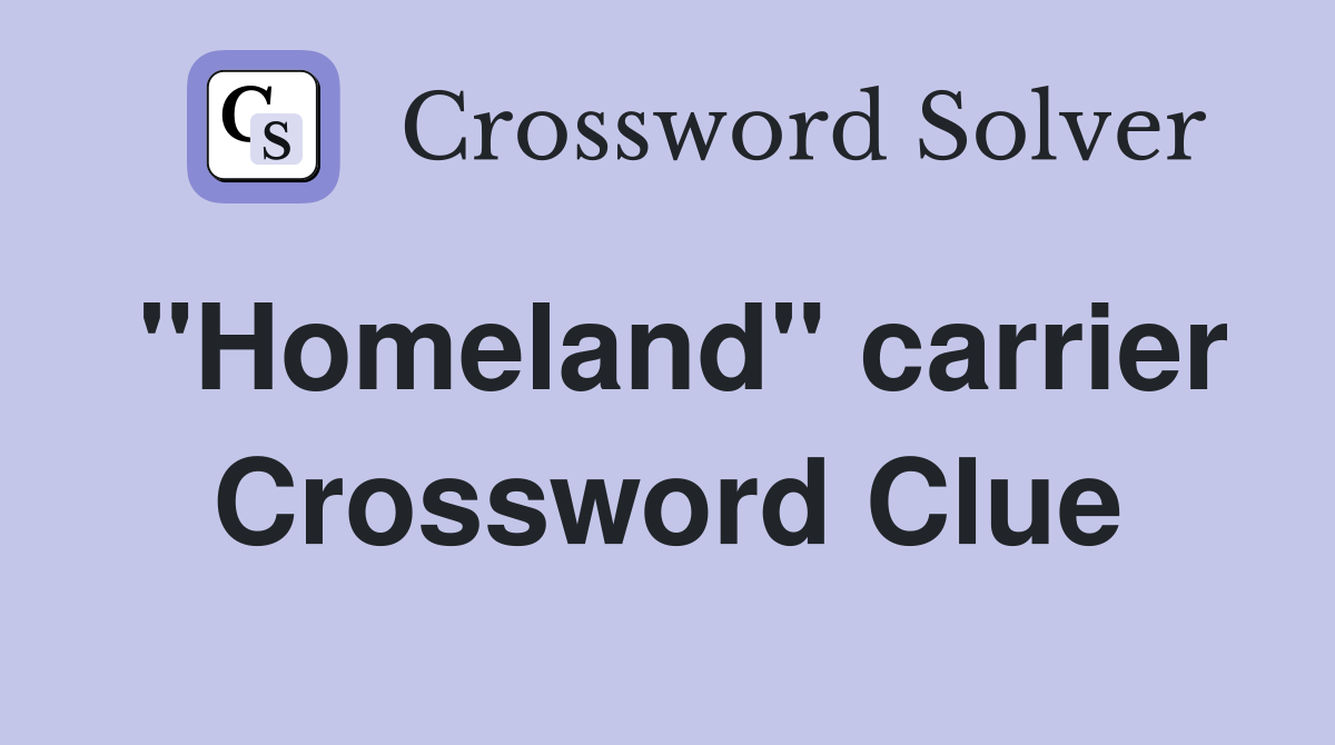 "Homeland" carrier Crossword Clue