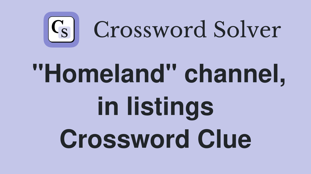 "Homeland" channel, in listings Crossword Clue