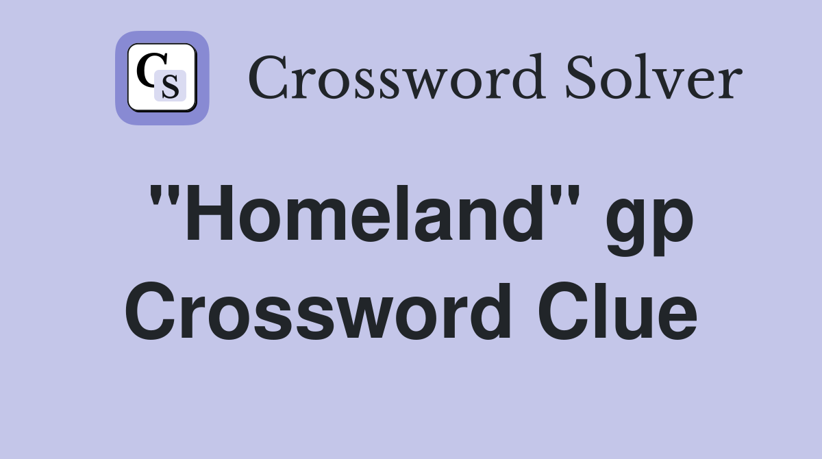 "Homeland" gp Crossword Clue