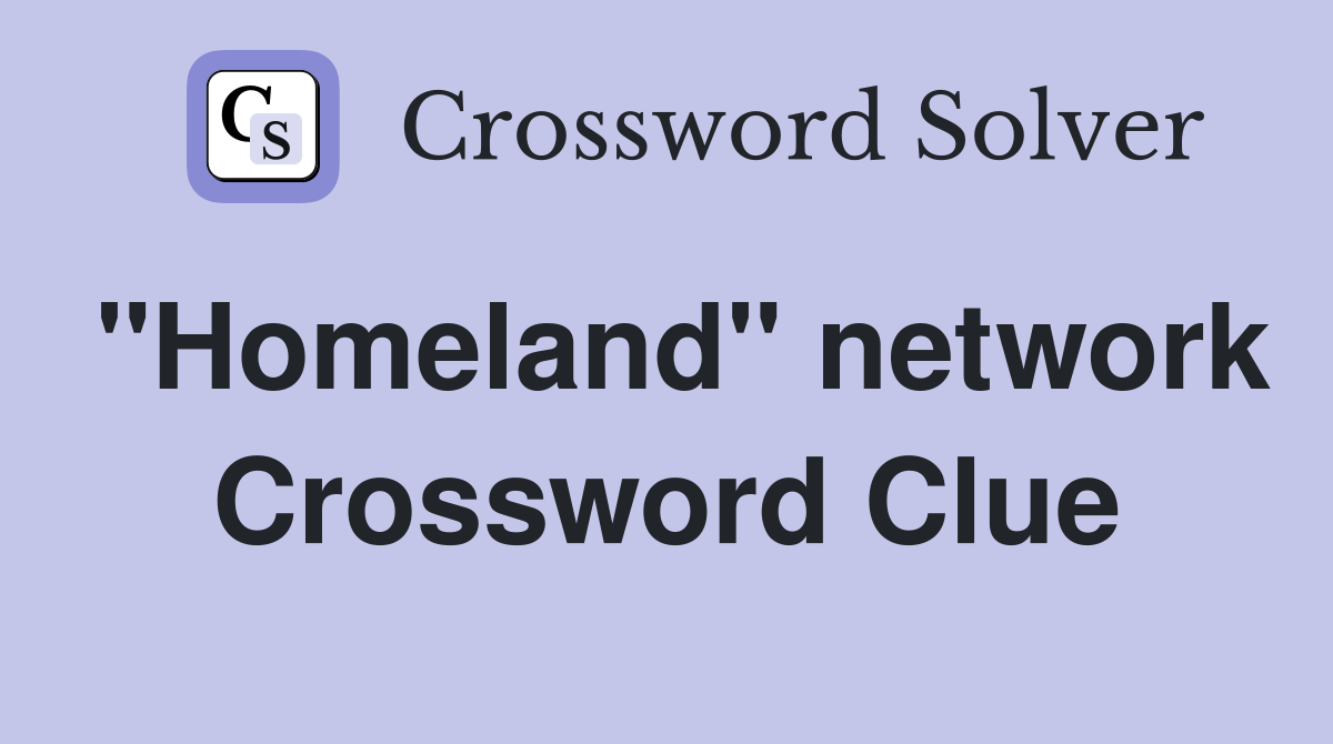 quot Homeland quot network Crossword Clue Answers Crossword Solver