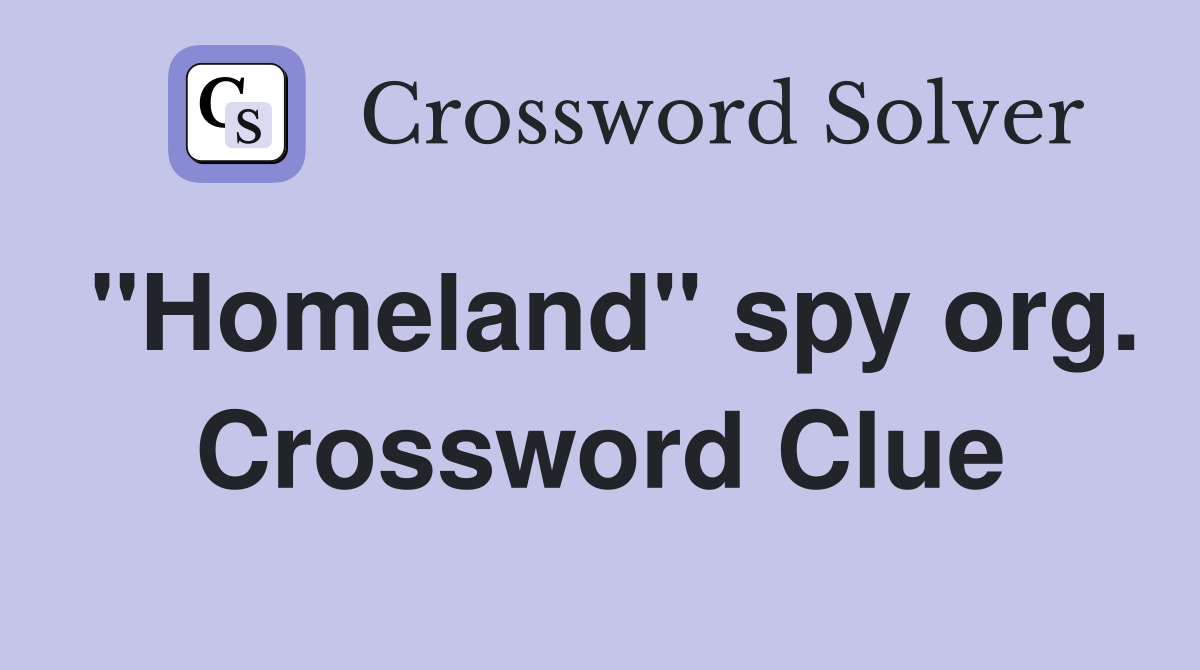"Homeland" spy org. Crossword Clue