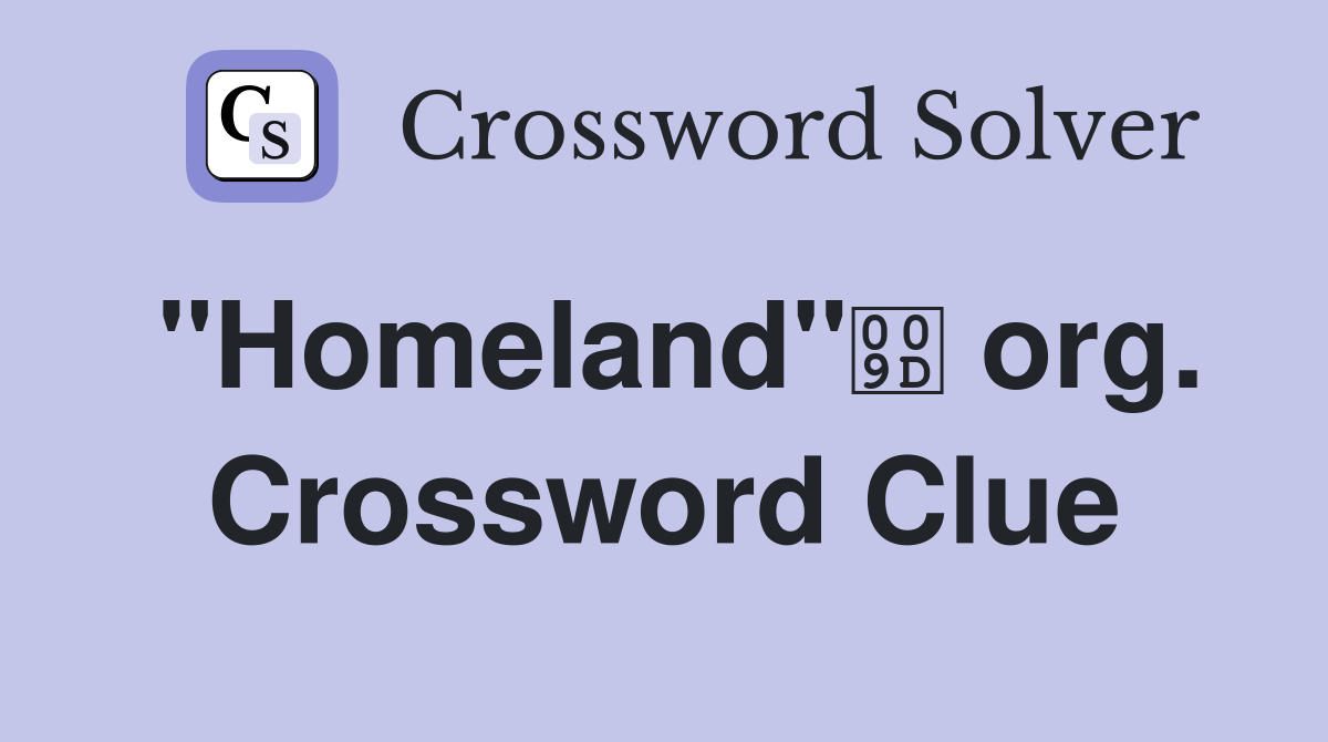 "Homeland" org. Crossword Clue