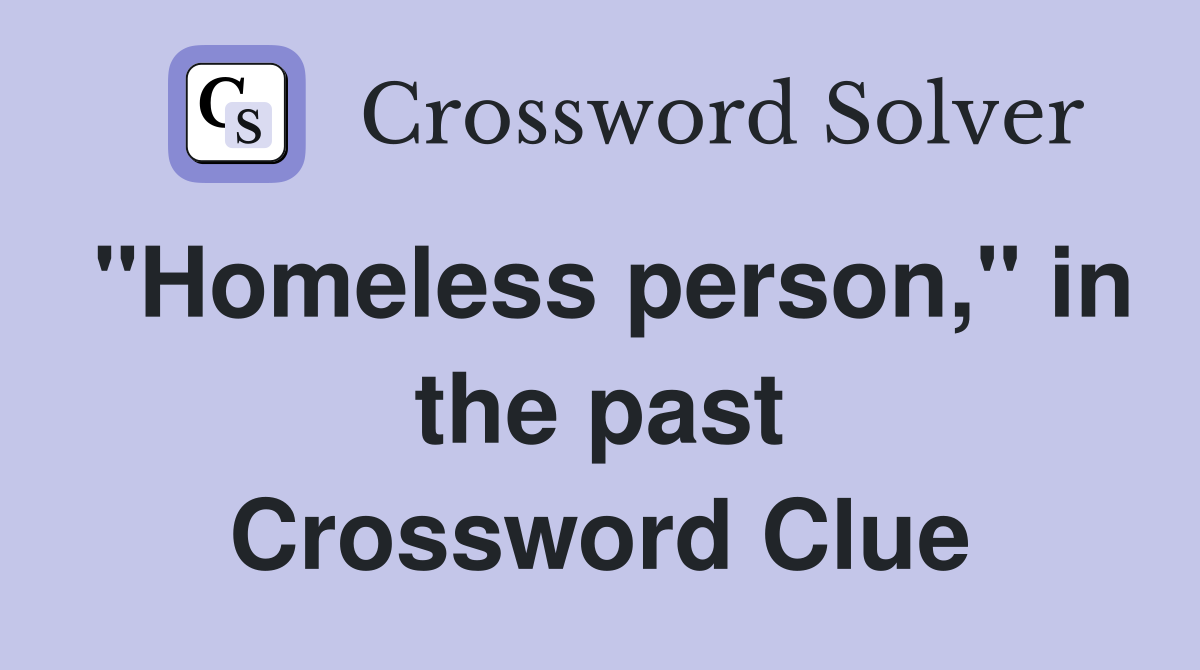 "Homeless person," in the past Crossword Clue
