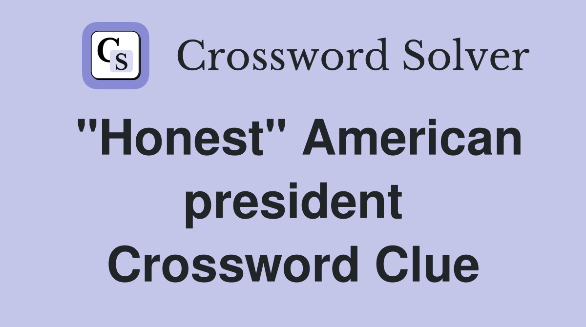 "Honest" American president Crossword Clue